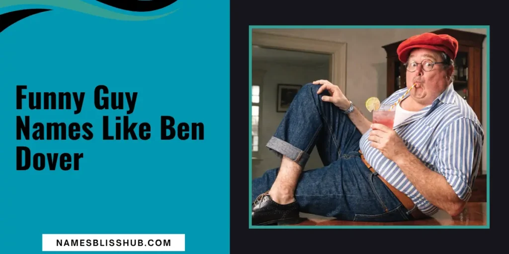 Funny Guy Names Like Ben Dover