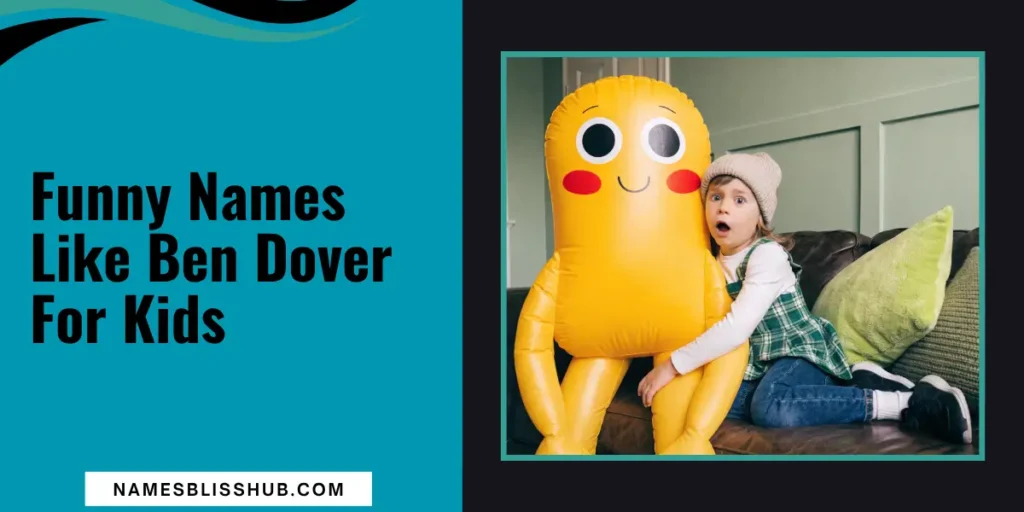 Funny Names Like Ben Dover For Kids