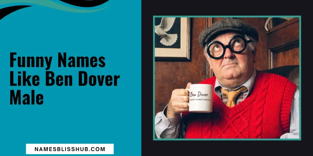 Funny Names Like Ben Dover Male