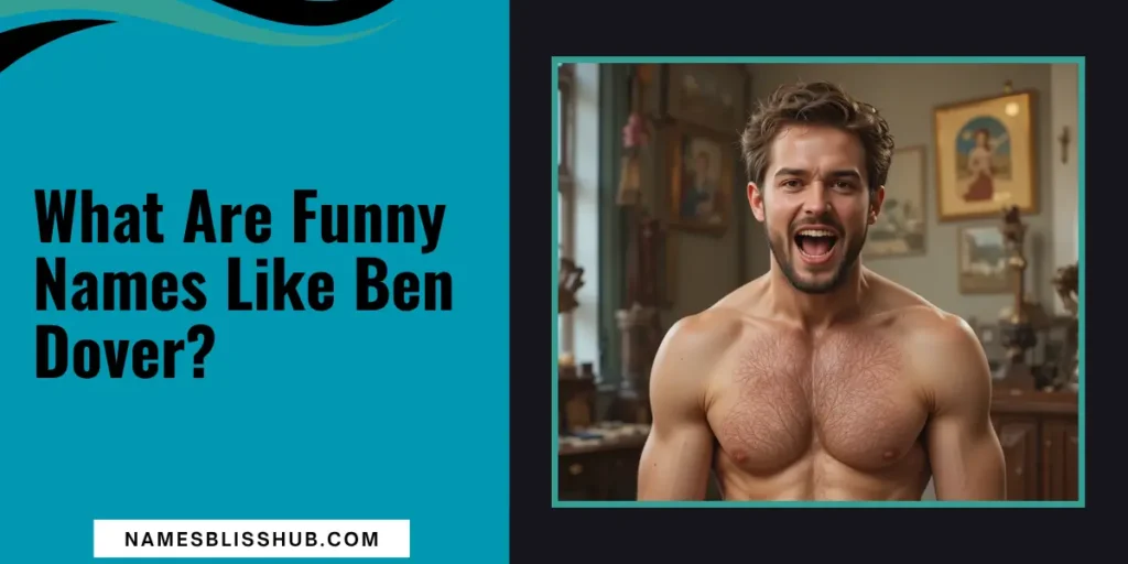 What Are Funny Names Like Ben Dover