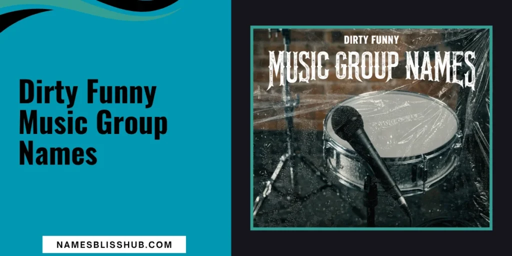 Dirty Funny Music Group Names