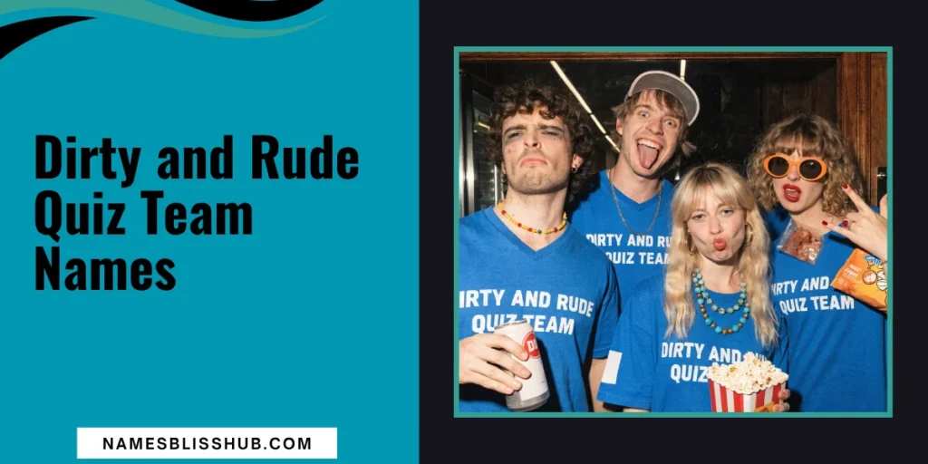 Dirty and Rude Quiz Team Names