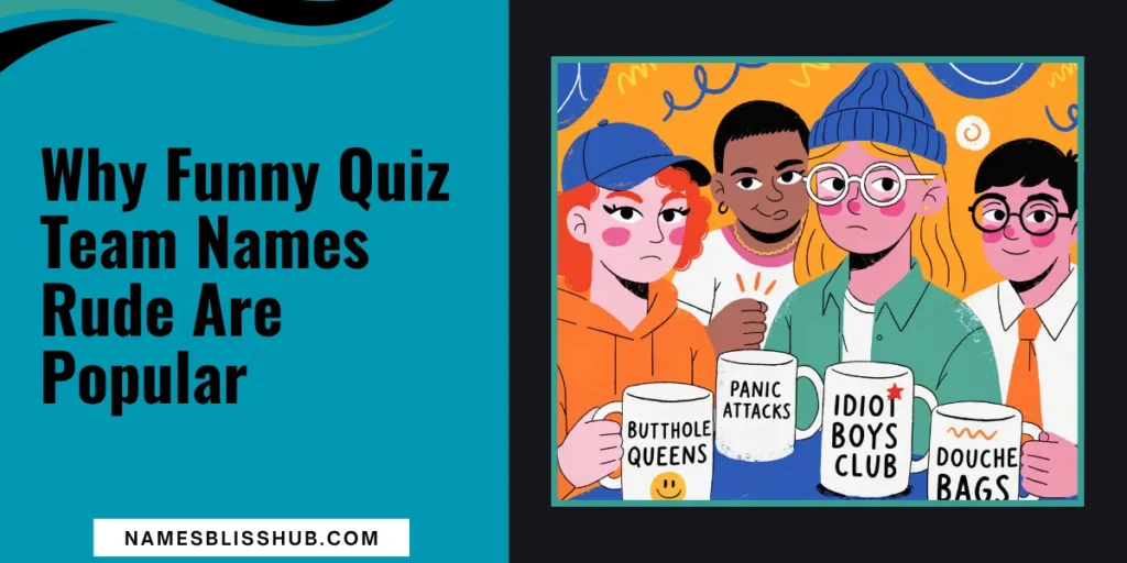 Why Funny Quiz Team Names Rude Are Popular