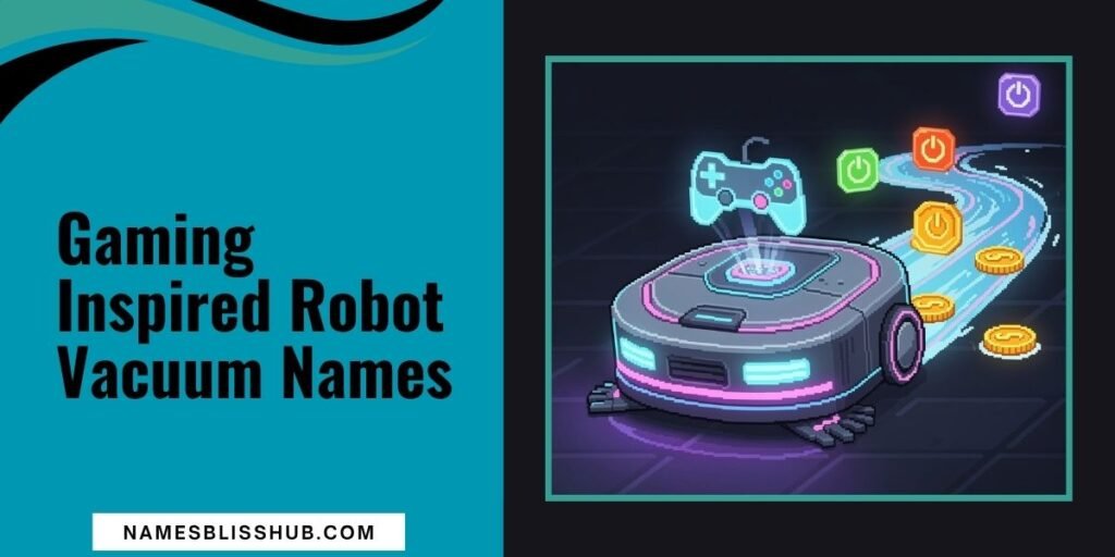 Gaming Inspired Robot Vacuum Names