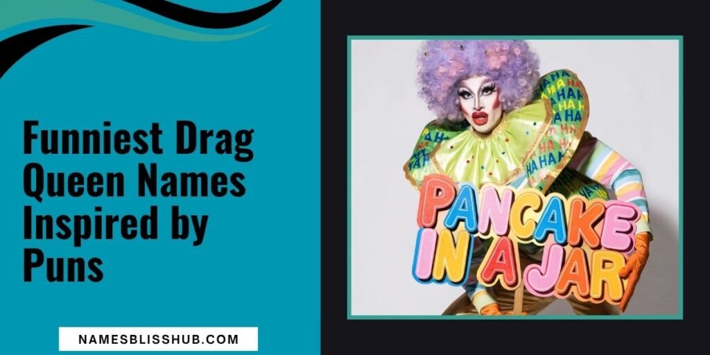 Funniest Drag Queen Names Inspired by Puns