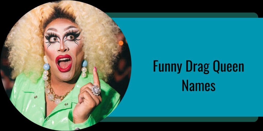 Funny Drag Queen Names