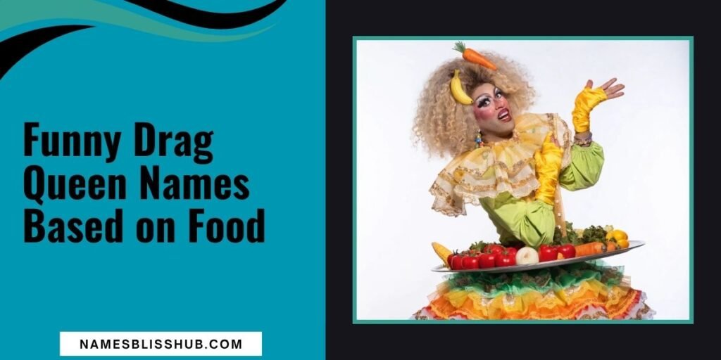 Funny Drag Queen Names Based on Food