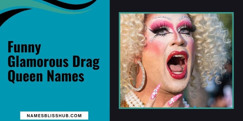 Funny Glamorous Drag Queen Names