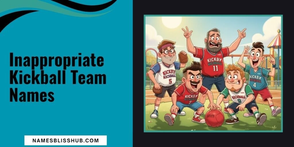 Inappropriate Kickball Team Names