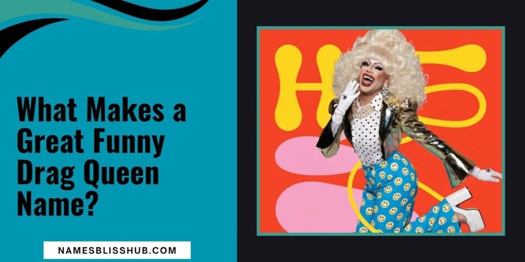 What Makes a Great Funny Drag Queen Name