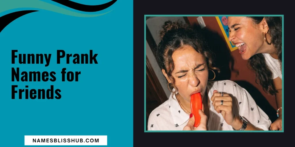 Funny Prank Names for Friends
